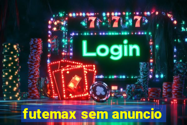 futemax sem anuncio